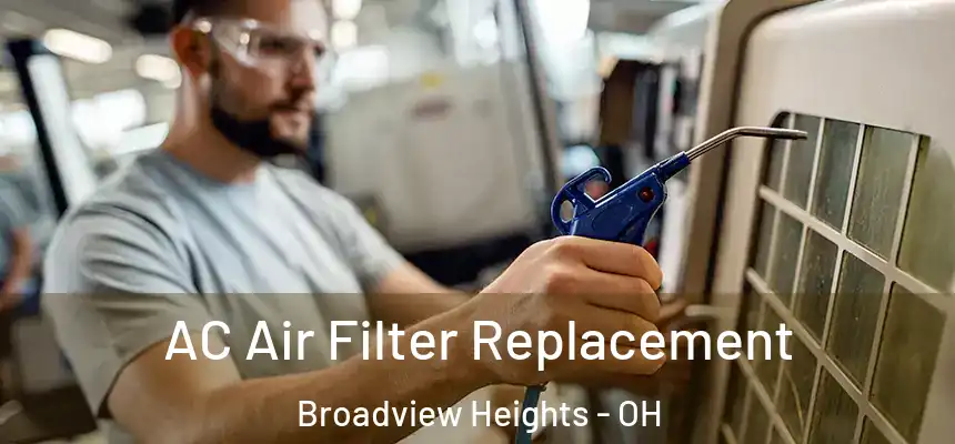  AC Air Filter Replacement Broadview Heights - OH