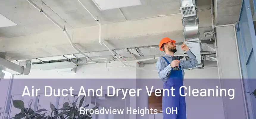 Air Duct And Dryer Vent Cleaning Broadview Heights - OH