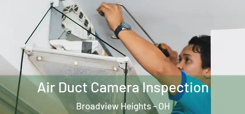 Air Duct Camera Inspection Broadview Heights - OH