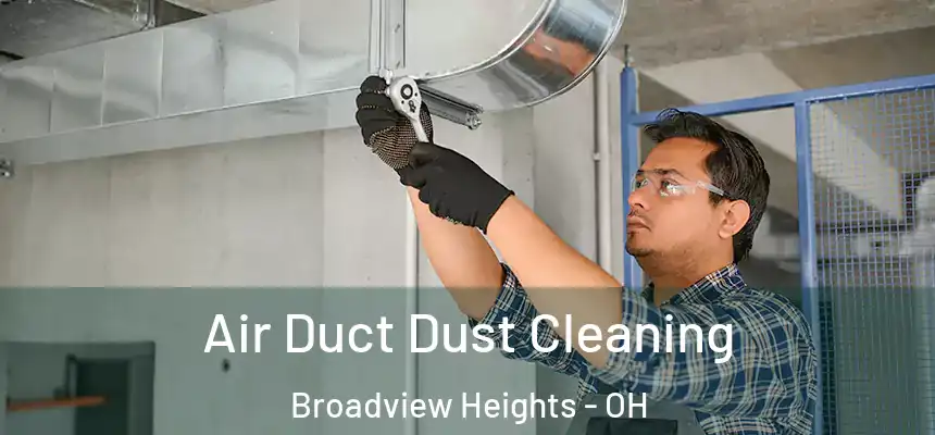  Air Duct Dust Cleaning Broadview Heights - OH