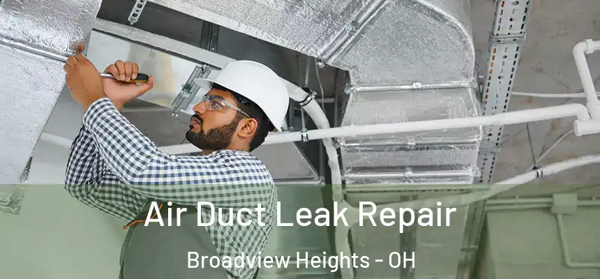 Air Duct Leak Repair Broadview Heights - OH
