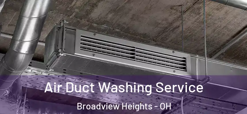 Air Duct Washing Service Broadview Heights - OH
