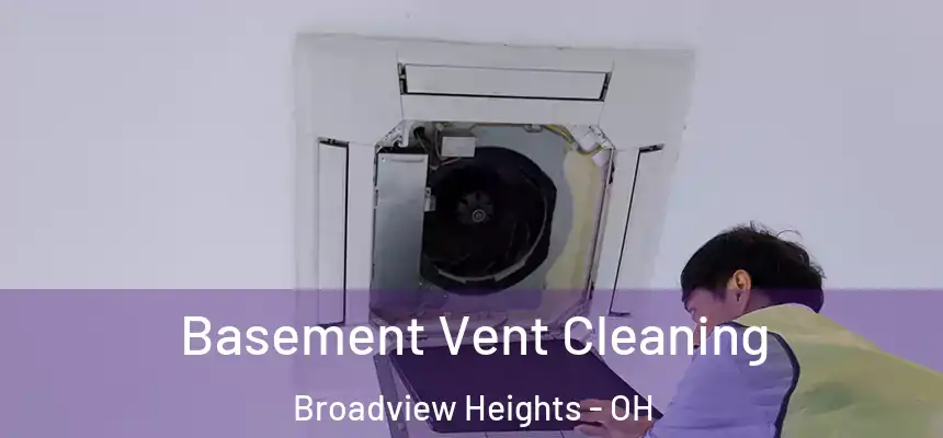  Basement Vent Cleaning Broadview Heights - OH