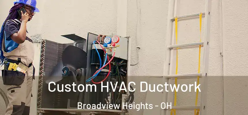  Custom HVAC Ductwork Broadview Heights - OH