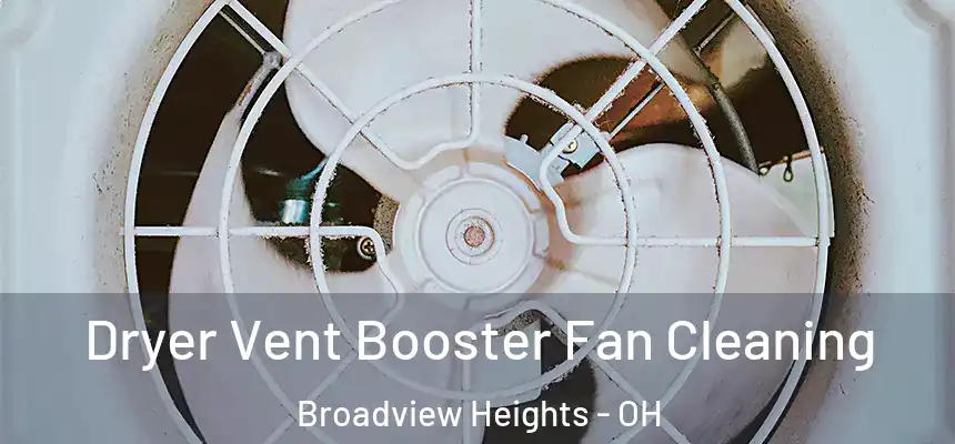 Dryer Vent Booster Fan Cleaning Broadview Heights - OH