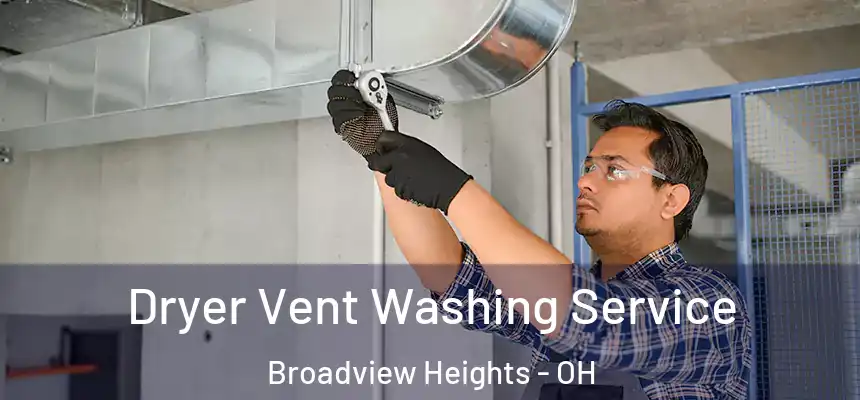  Dryer Vent Washing Service Broadview Heights - OH