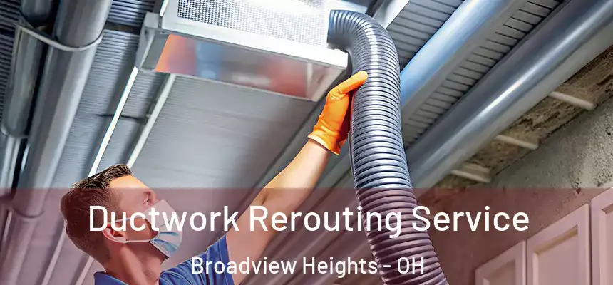  Ductwork Rerouting Service Broadview Heights - OH
