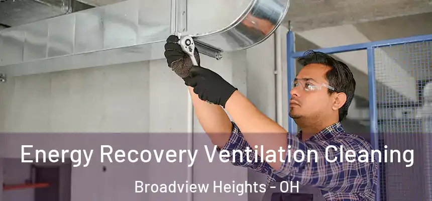 Energy Recovery Ventilation Cleaning Broadview Heights - OH