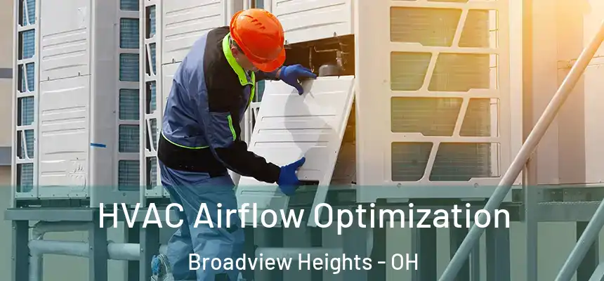  HVAC Airflow Optimization Broadview Heights - OH