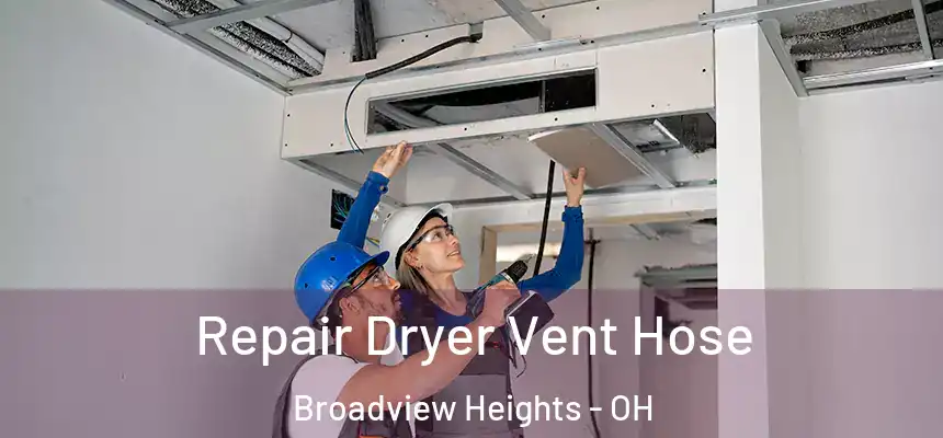  Repair Dryer Vent Hose Broadview Heights - OH
