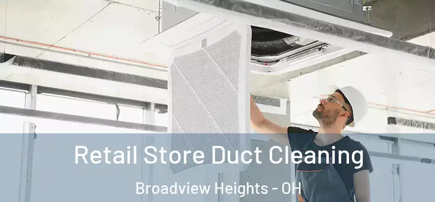  Retail Store Duct Cleaning Broadview Heights - OH
