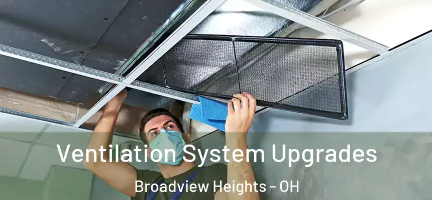 Ventilation System Upgrades Broadview Heights - OH